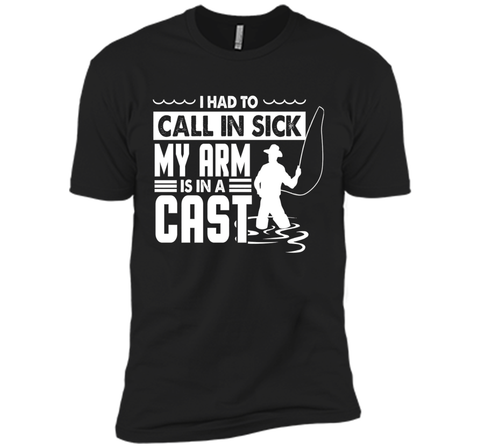 Fishing T-Shirt Funny Had To Call In Sick My Arms in a Cast