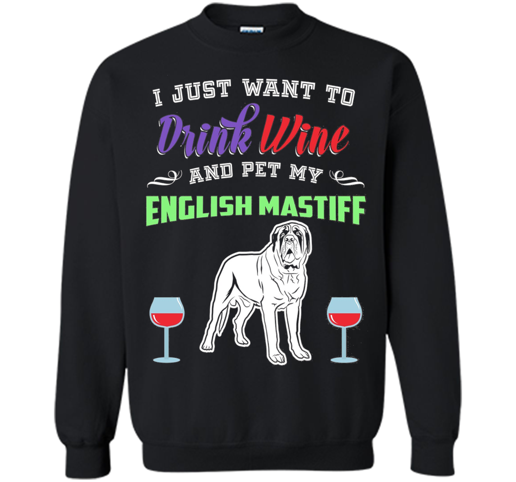 Drink Wine & Pet My English Mastiff T-Shirt