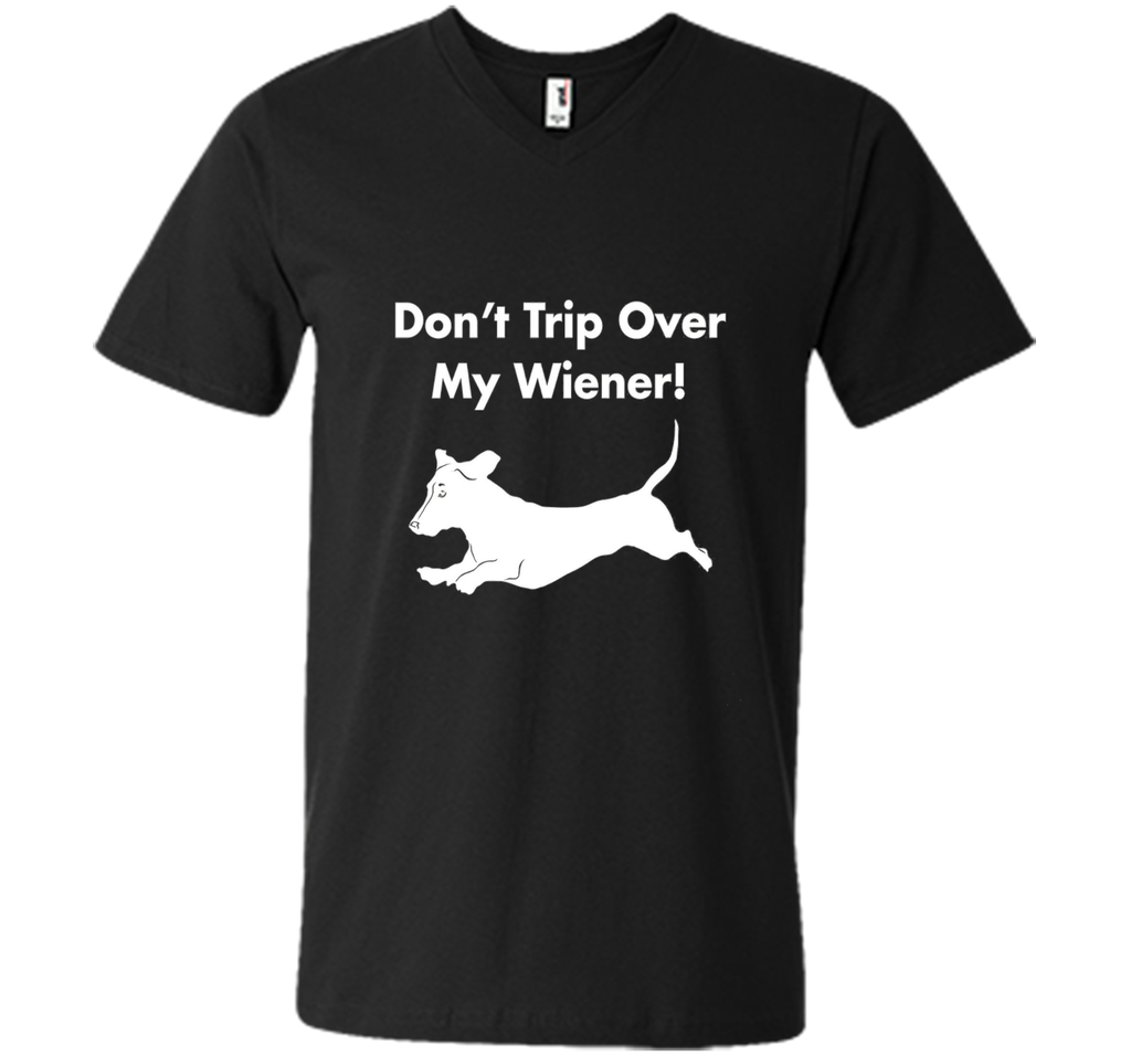 Dont Trip Over My Wiener T-Shirt Funny Dachshund Graphic Tee