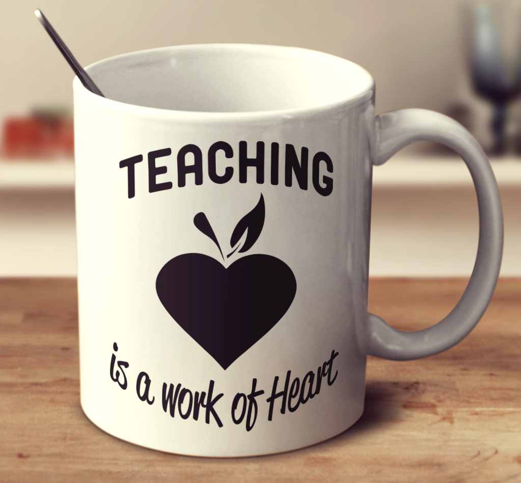 Teaching Is A Work Of Heart