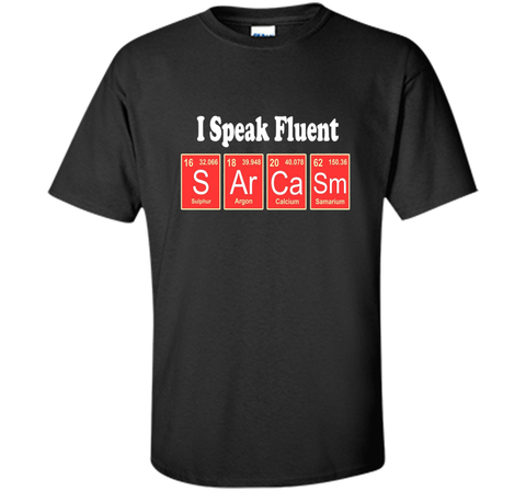 I Speak Fluent Sarcasm Funny T-Shirt