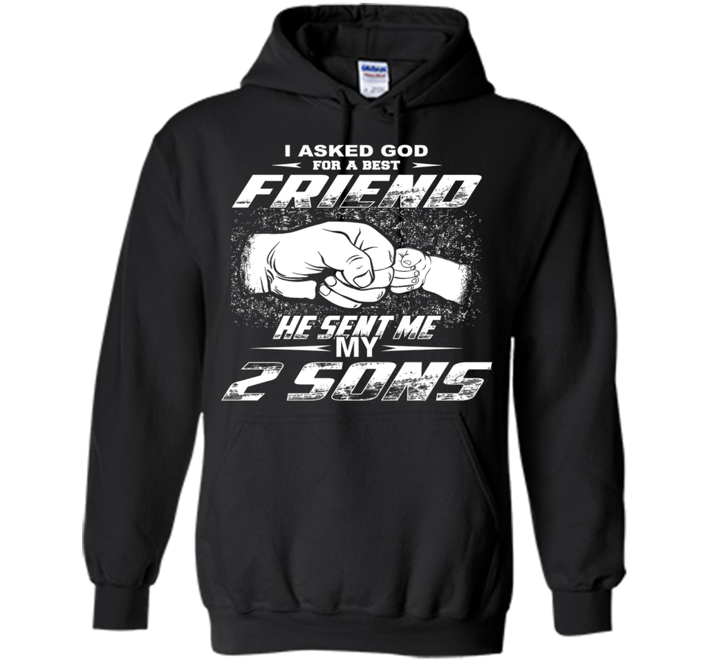 I Asked God For A Best Friend He Sent Me My 2 Sons T-Shirt
