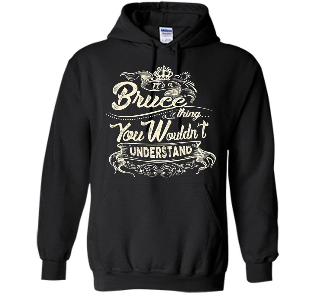 Bruce Names Shirt It's Bruce Thing You Wouldn't Understand