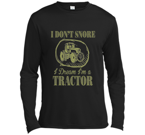 I Don't Snore I Dream I'm A Tractor Funny Farmer T shirts