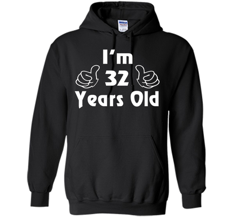 I am thirty-two 32 Year Old 32nd Birthday Gift Idea T-Shirt