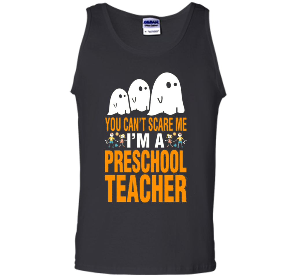 You Can't Scare Me I'm A Preschool Teacher T-Shirt