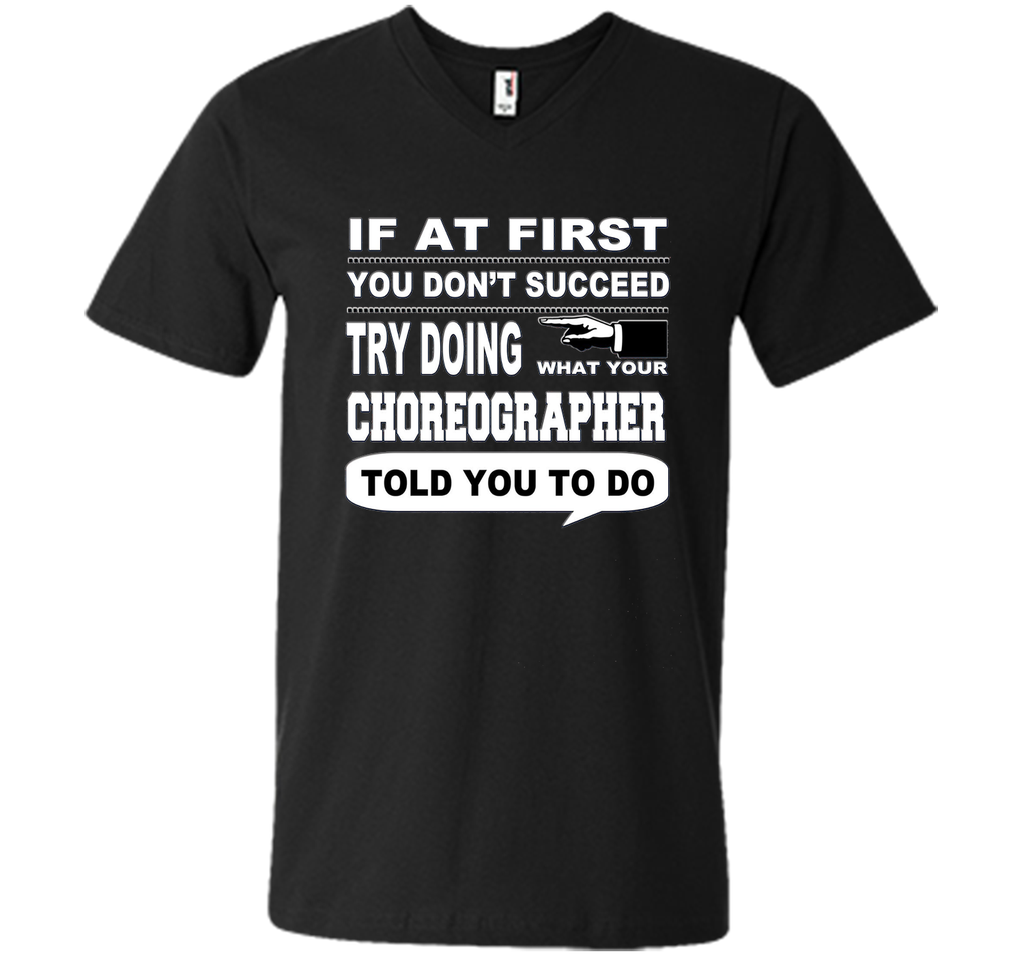 If at First You Don't Succeed Choreographer T-Shirt