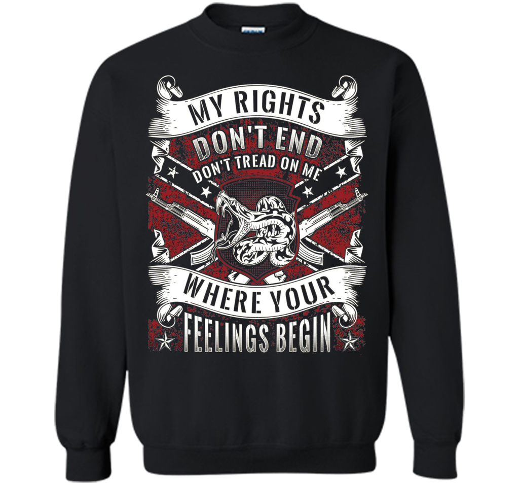 My Rights Don't End Where Your Feelings Begin T-shirt