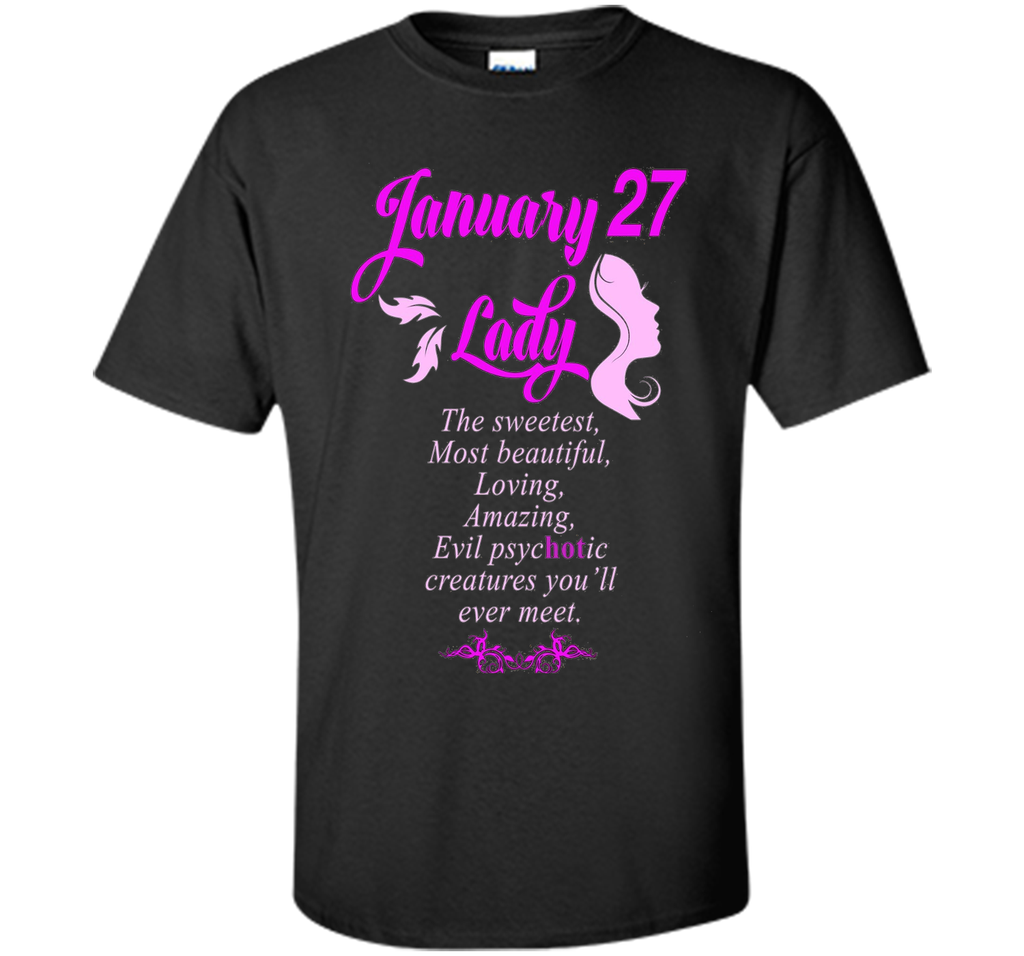 January 27th Lady T-Shirt Perfect Birthday Gift