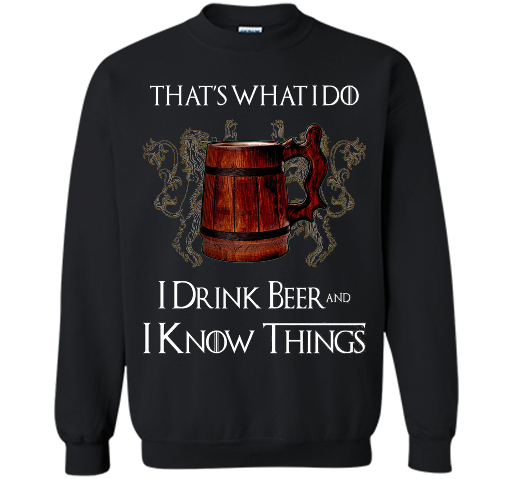 I drink BEER and I know things T shirts
