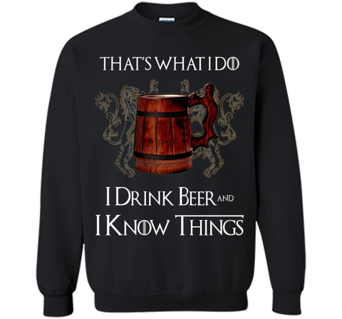 I drink BEER and I know things T shirts
