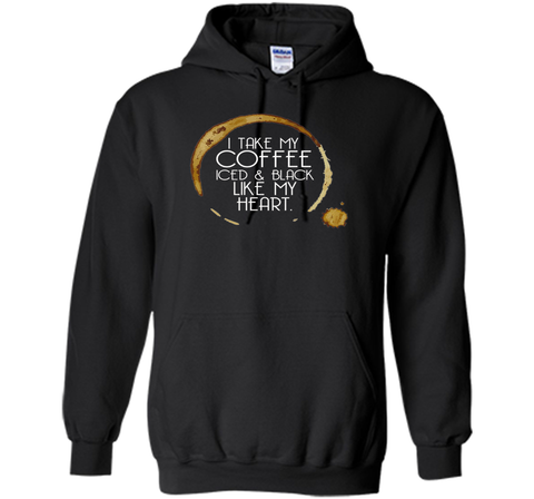 I Take My Coffee Iced & Black Like My Heart - Coffee Shirt