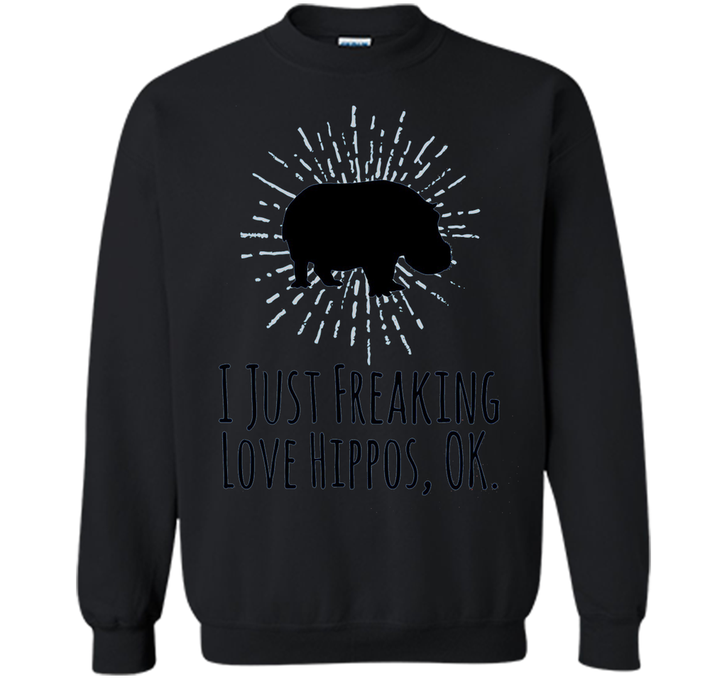 I Just Freaking Love Hippos OK Funny Hippo Lovers T-Shirt