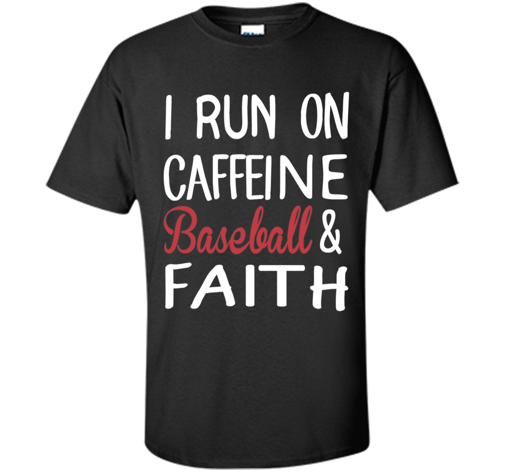 I Run On Caffeine Baseball And Faith T-Shirt
