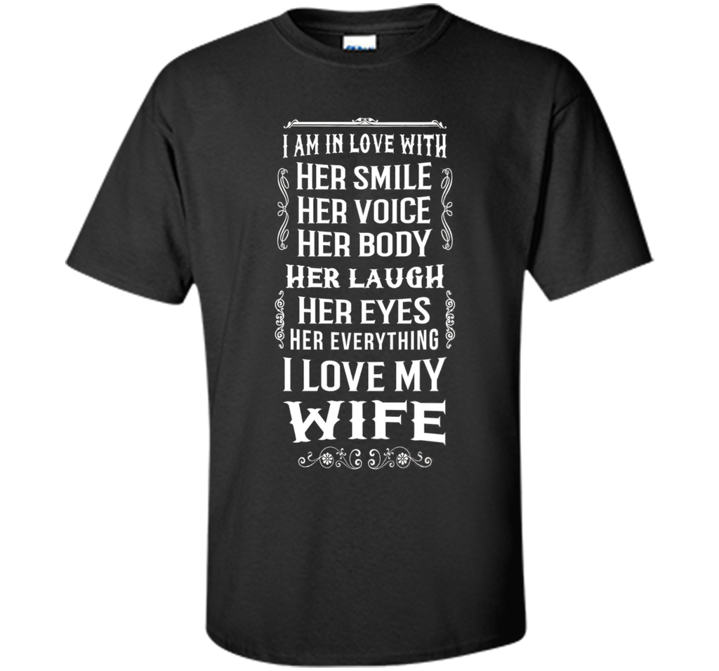 I Love My Wife & Her Everything T-Shirt Perfect Gift