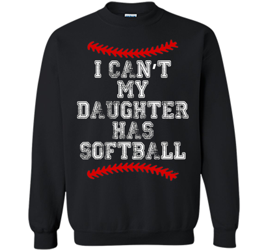 I Can't My Daughter Has Softball T Shirt Softball Mom Dad