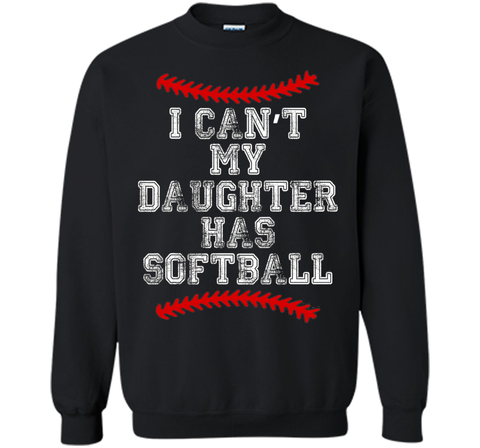 I Can't My Daughter Has Softball T Shirt Softball Mom Dad