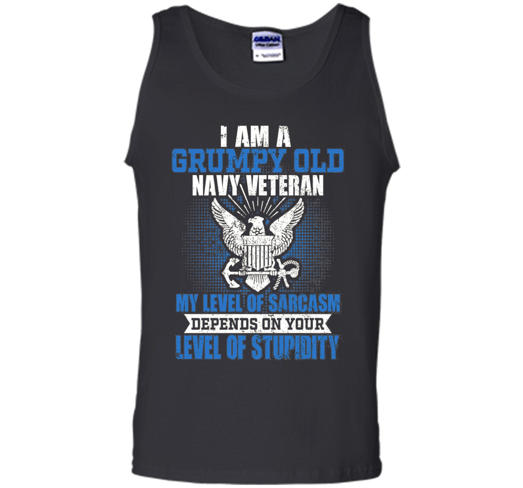 I'm A Grumpy Old Navy Veteran My Level Of Sarcasm Depends On