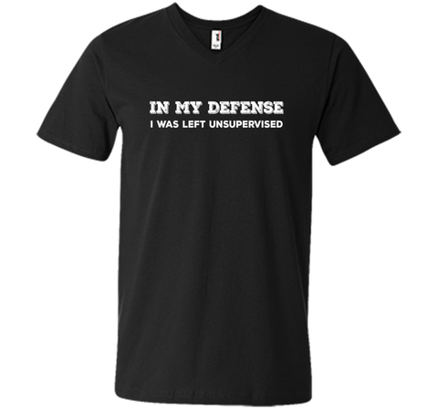 IN MY DEFENSE I WAS LEFT UNSUPERVISED T-SHIRT - GIFT IDEA