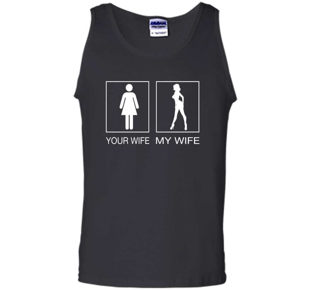 Your Wife My Wife Sexy T Shirt - Husband T Shirt