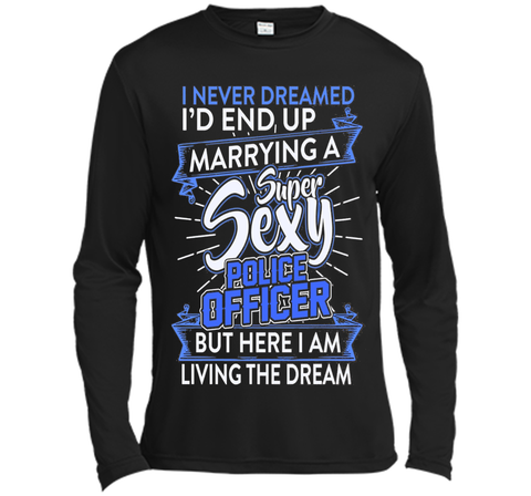 I Never Dreamed I'd End Up Marrying A Police Officer T-shirt