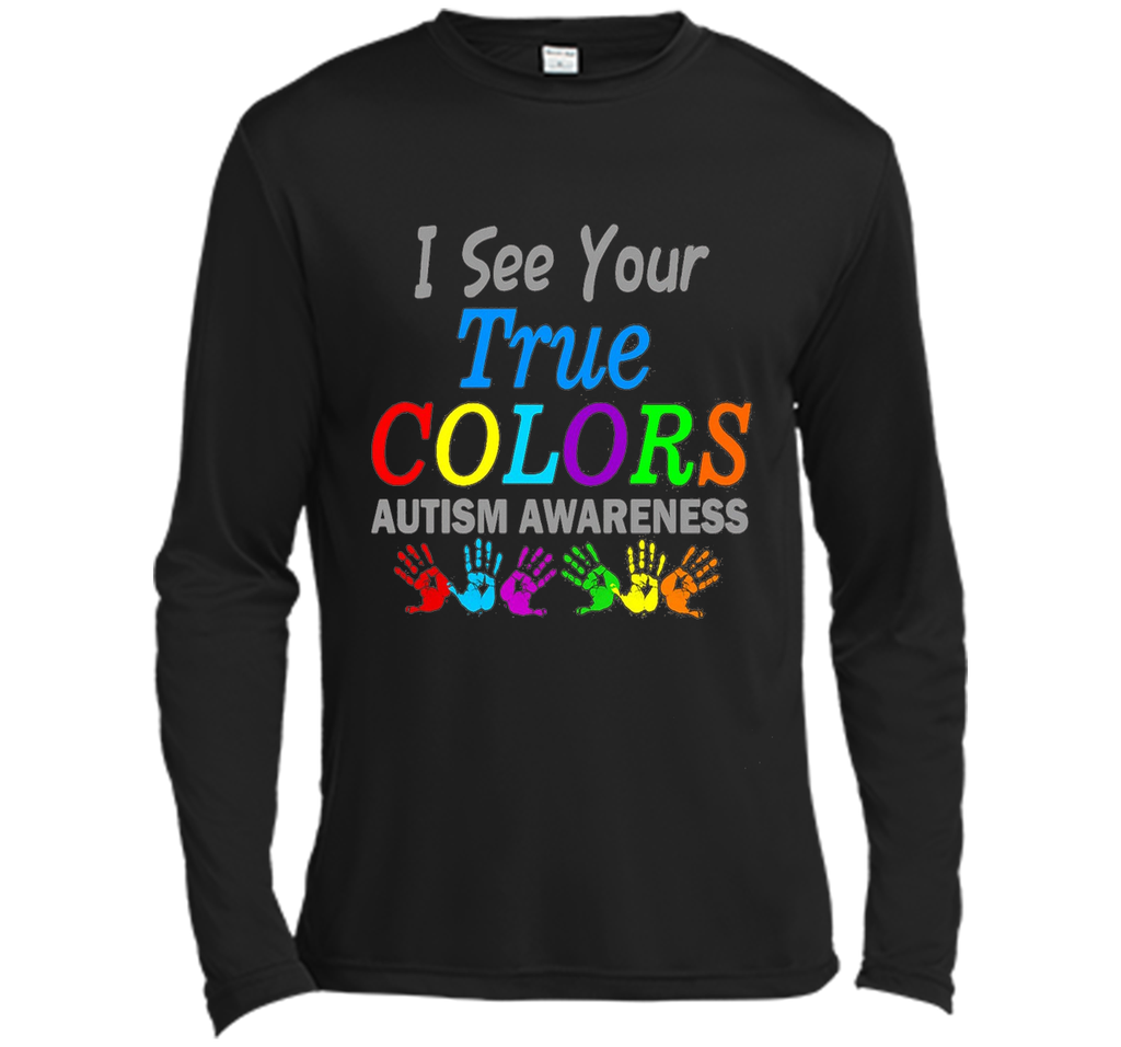 t shirt i see your true colors that why i love you autism