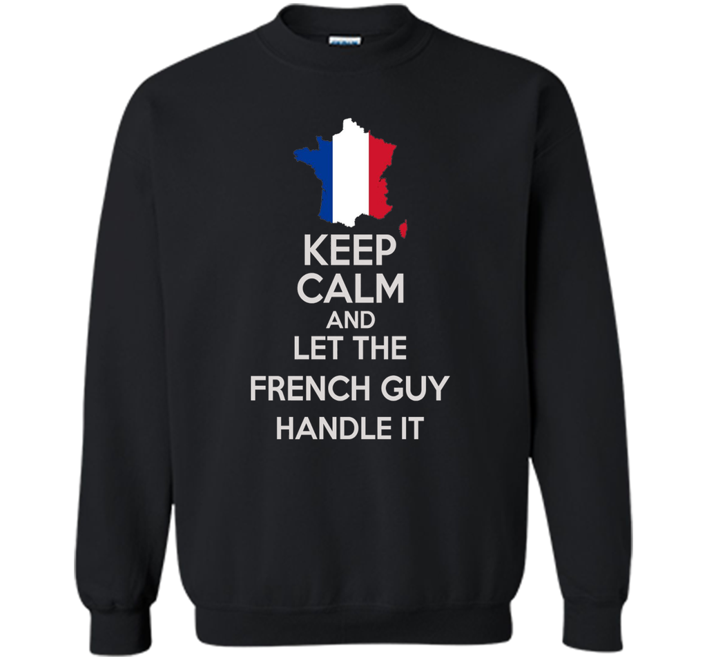 Men's Keep Calm And Let the French Guy Handle it