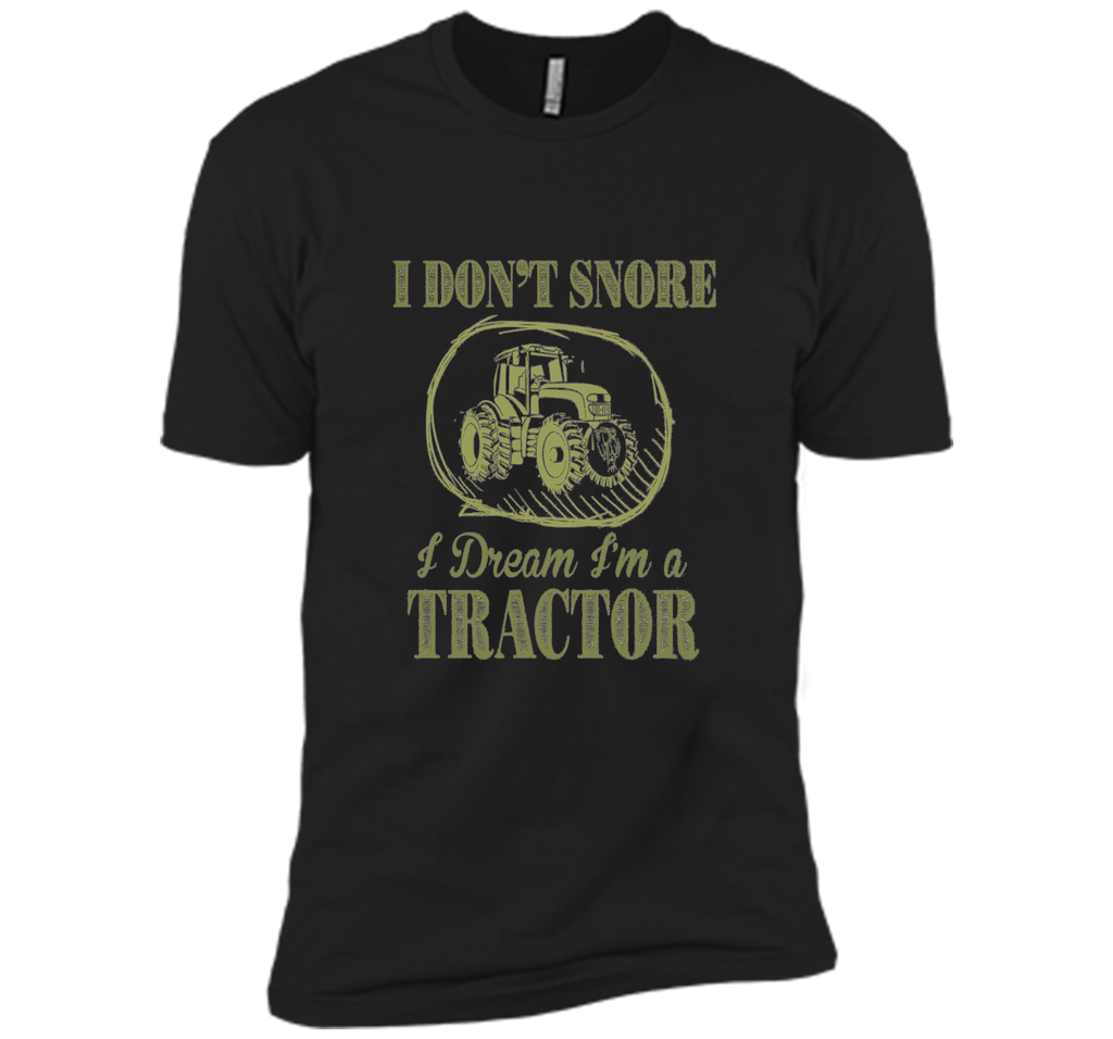 I Don't Snore I Dream I'm A Tractor Funny Farmer T shirts