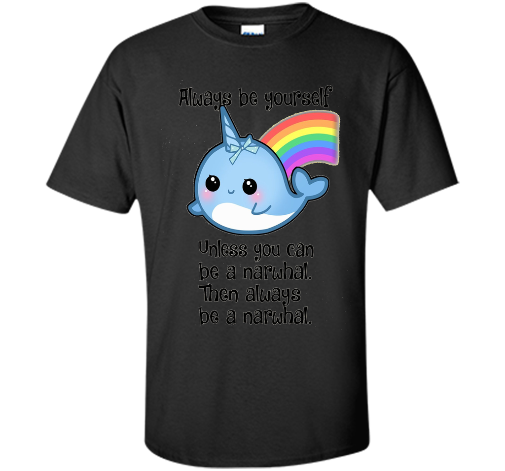 The Always Be A Narwhal Shirt