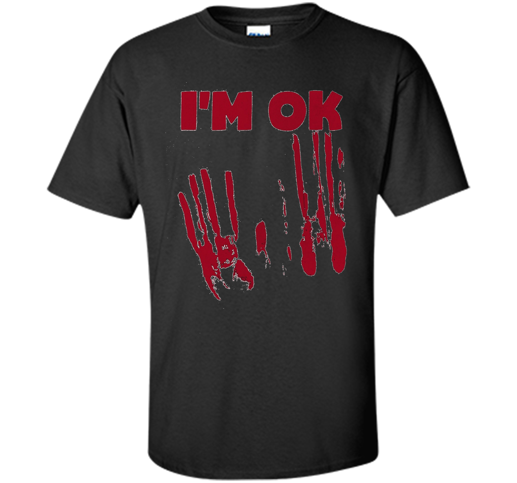 I'm OK Vintage Monster Movie Ghost Demon Bloody T-Shirt t-shirt