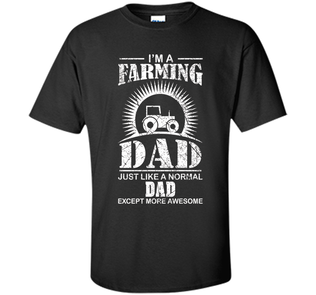 I'm A Farming Dad Farmer Tractor Farm T-shirt