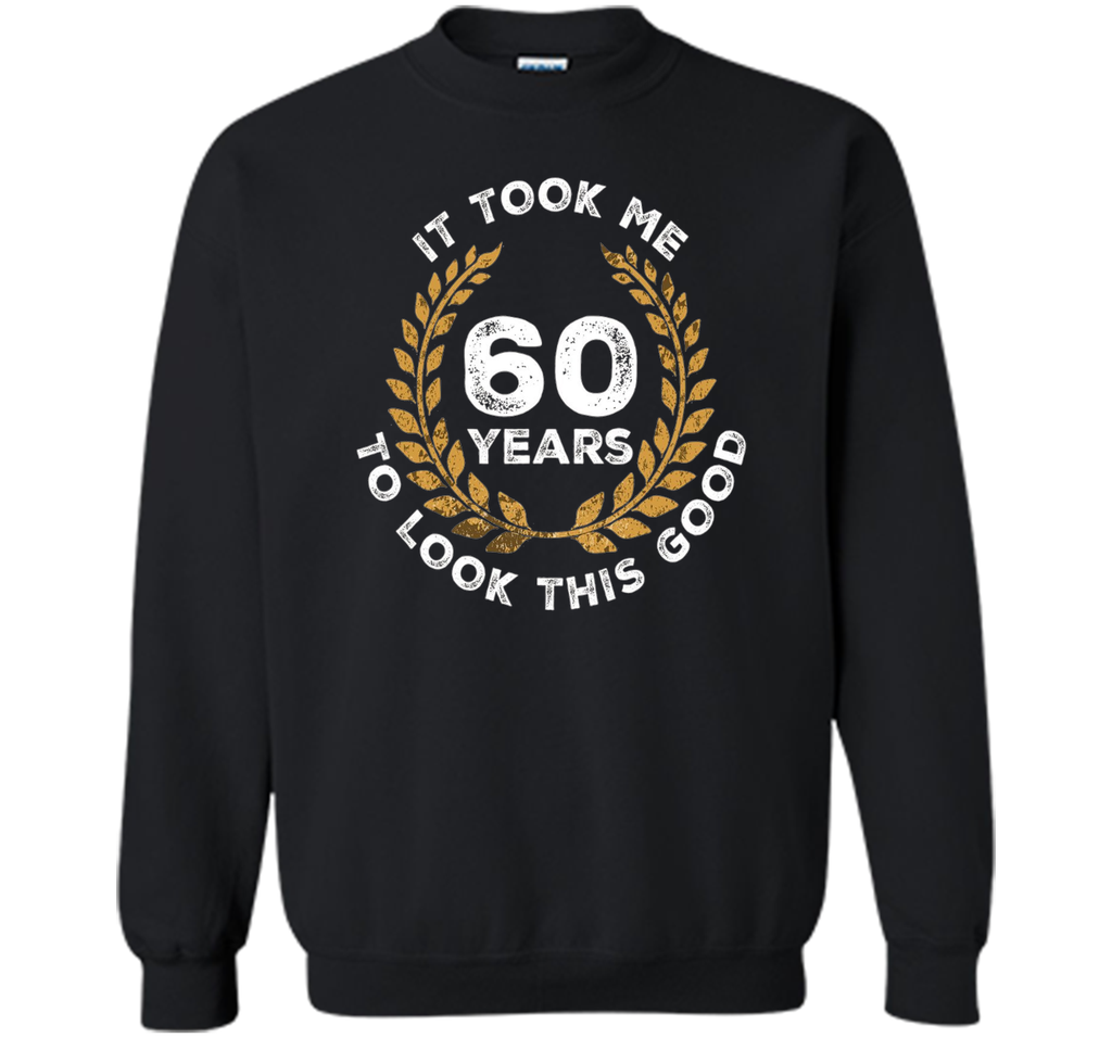 60 Years To Look This Good - 60th Birthday Gift T-Shirt