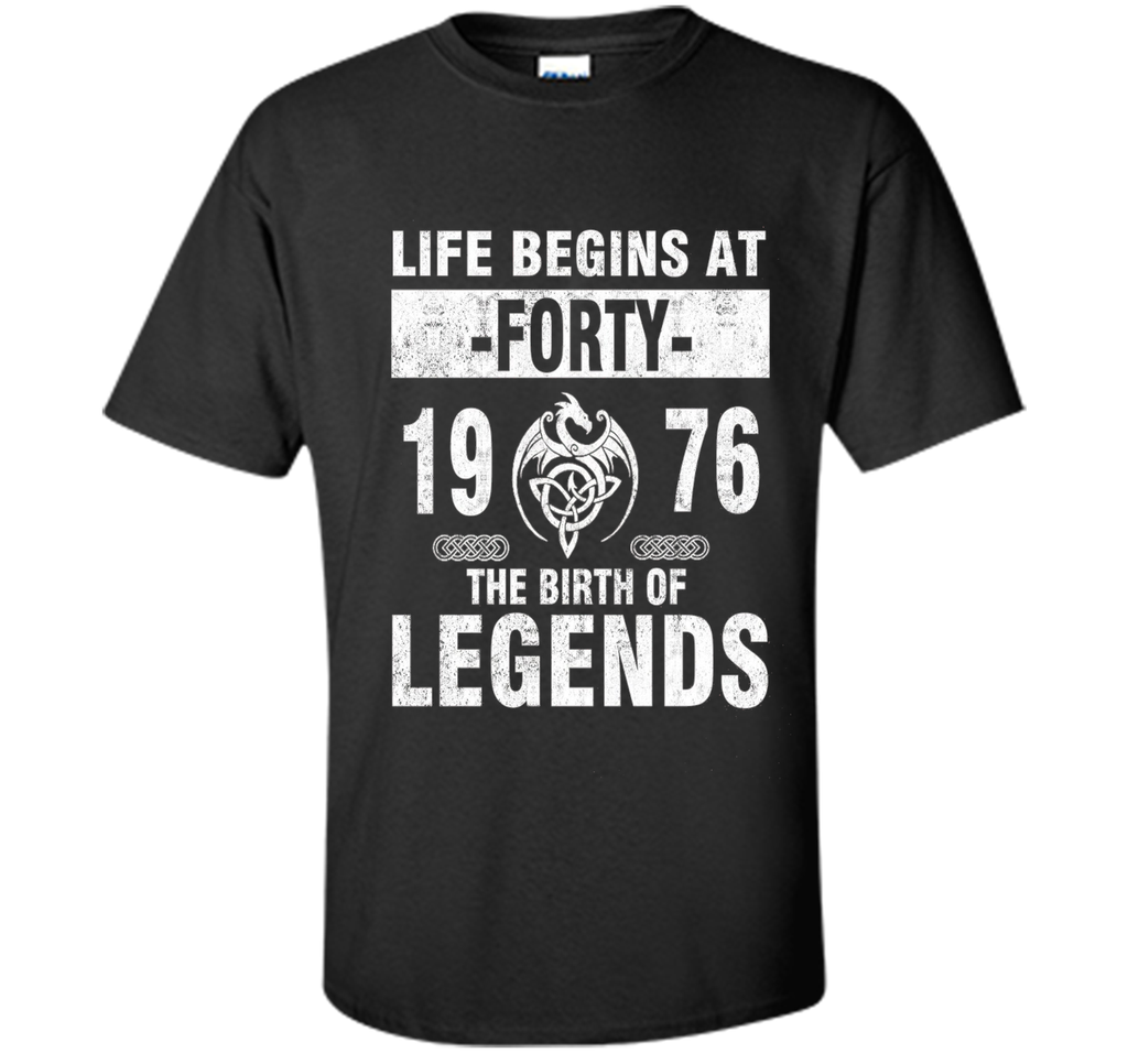 40th Birthday Gift - Made 1976 The Birth Of Legends Tshirt