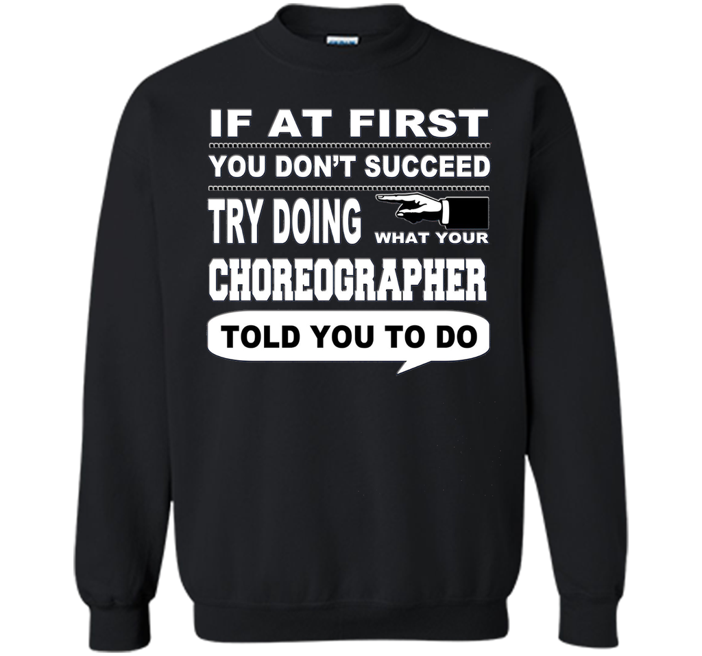 If at First You Don't Succeed Choreographer T-Shirt