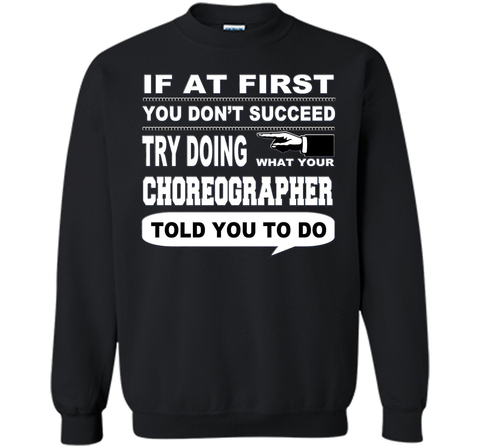 If at First You Don't Succeed Choreographer T-Shirt