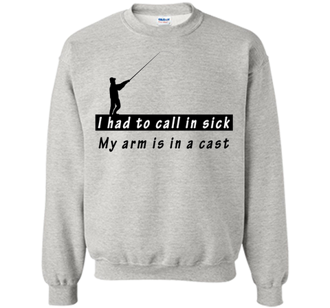 I had to call in sick my arm is in a cast - Funny TShirt