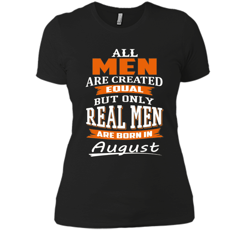 All Men Are Created Equal - Real Men Are Born in August