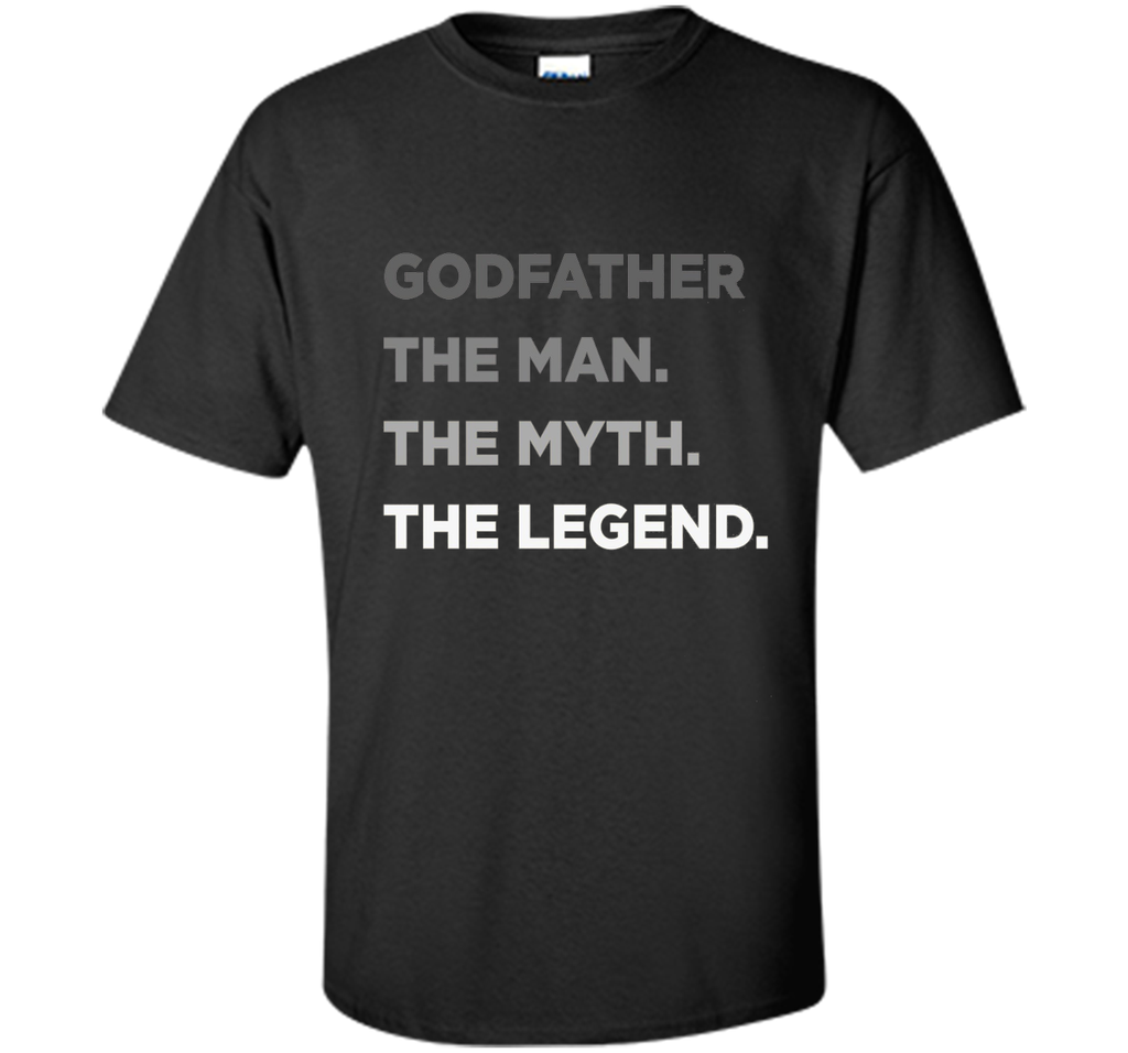 Godfather The Man The Myth The Legend T Shirt Father Day Tee