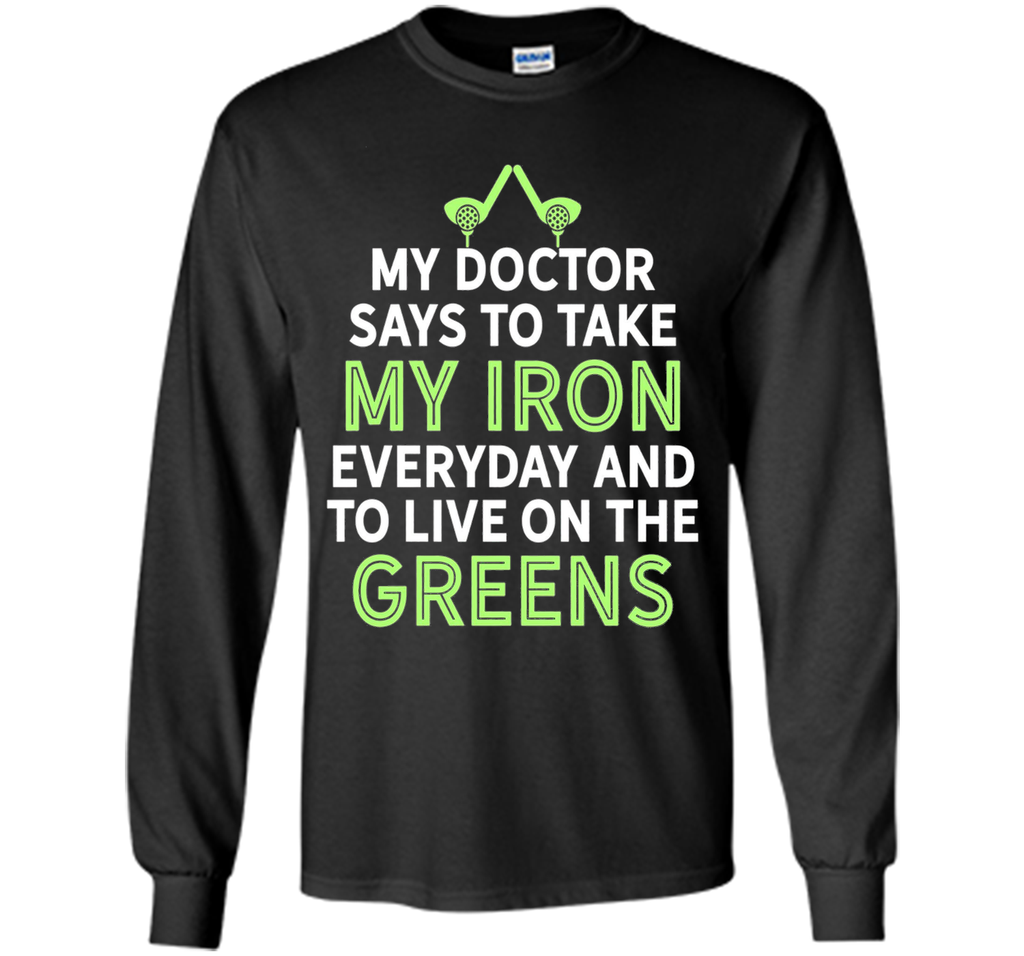 My Doctor Says To Take My Iron Funny Golf Club Humor T-Shirt