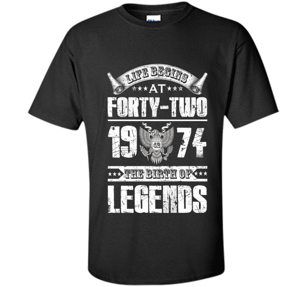 Life begins at 42, 1974 the birth of legends- 1974 T Shirt