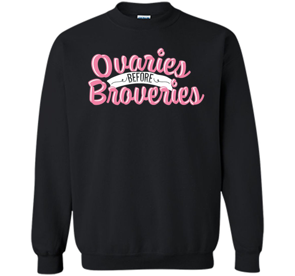 OVARIES BEFORE BROVARIES Tshirt