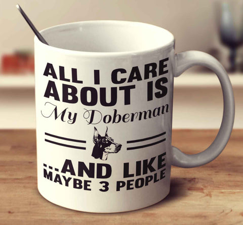 All I Care About Is My Doberman And Like Maybe 3 People