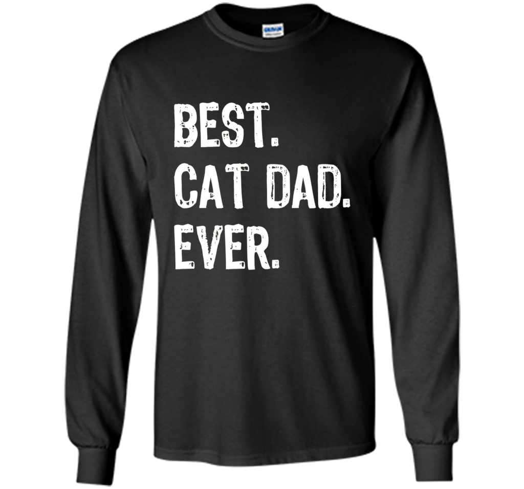 Best Cat Dad Ever T-Shirt