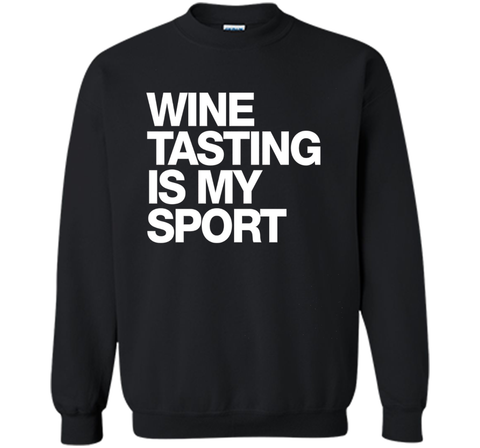 Wine Tasting Is My Sport T-Shirt funny saying sarcastic wine