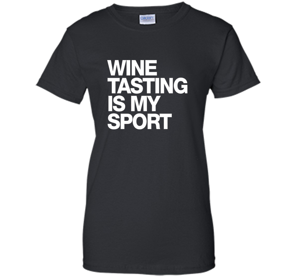 Wine Tasting Is My Sport T-Shirt funny saying sarcastic wine