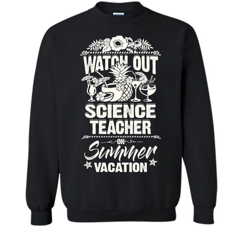 Watch Out Science Teacher On Summer Vacation T-shirt