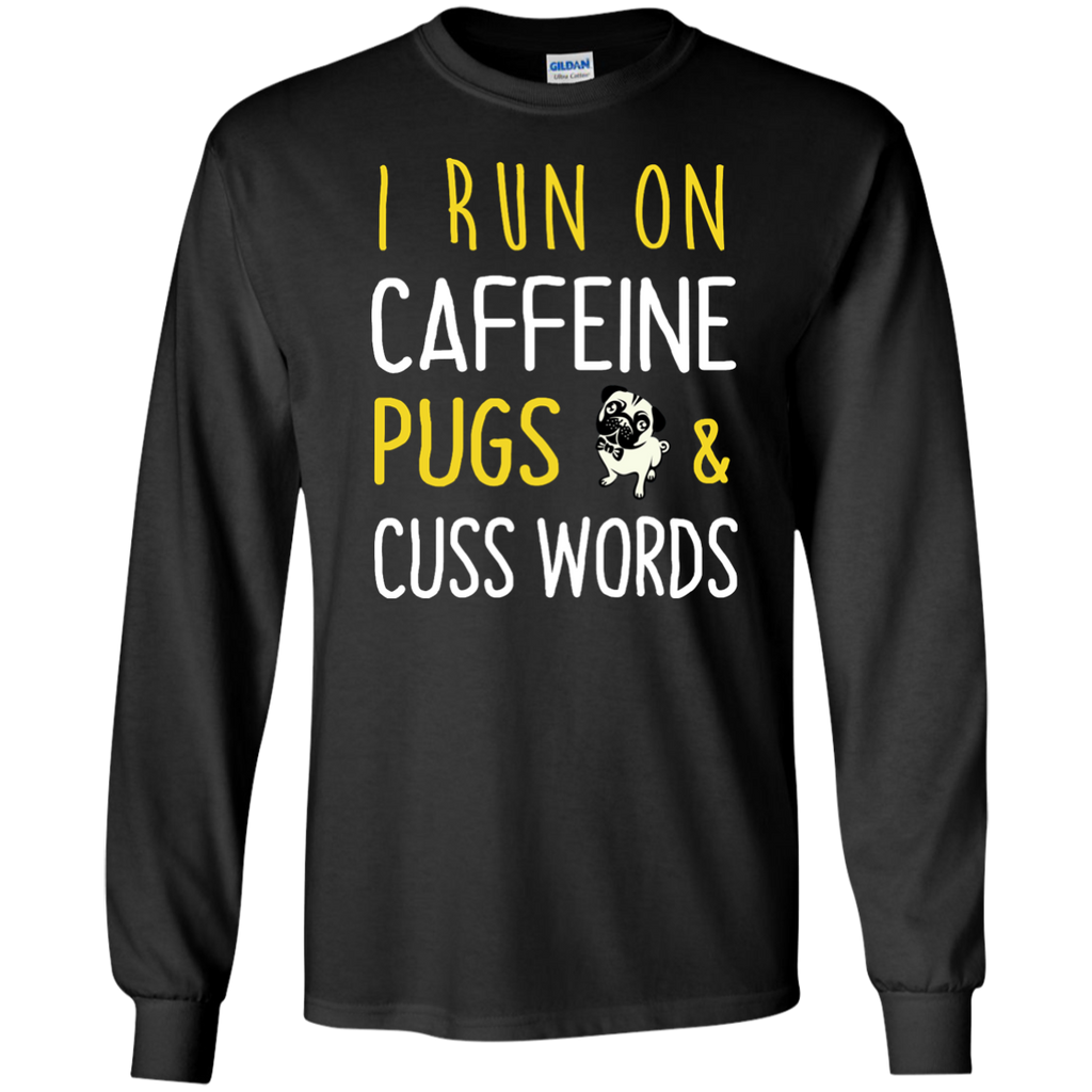 i run on caffeine pugs and cuss words T-Shirt