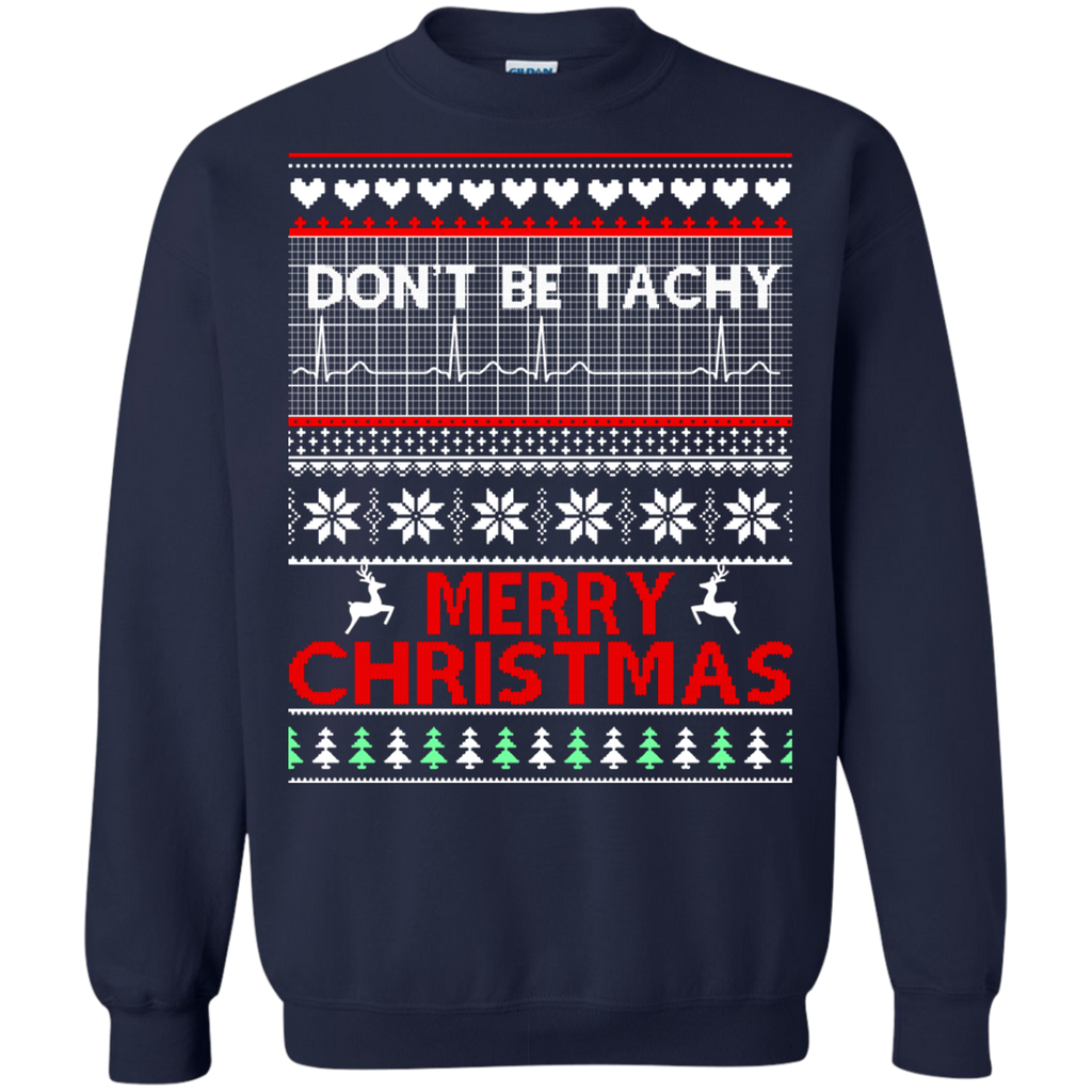 don't be tachy sweatshirt: nusre christmas T-Shirt