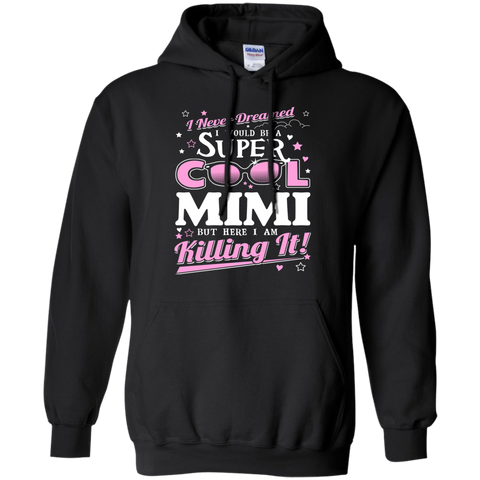 i never dreamed i would be a super cool mimi but here i am killing it T-Shirt