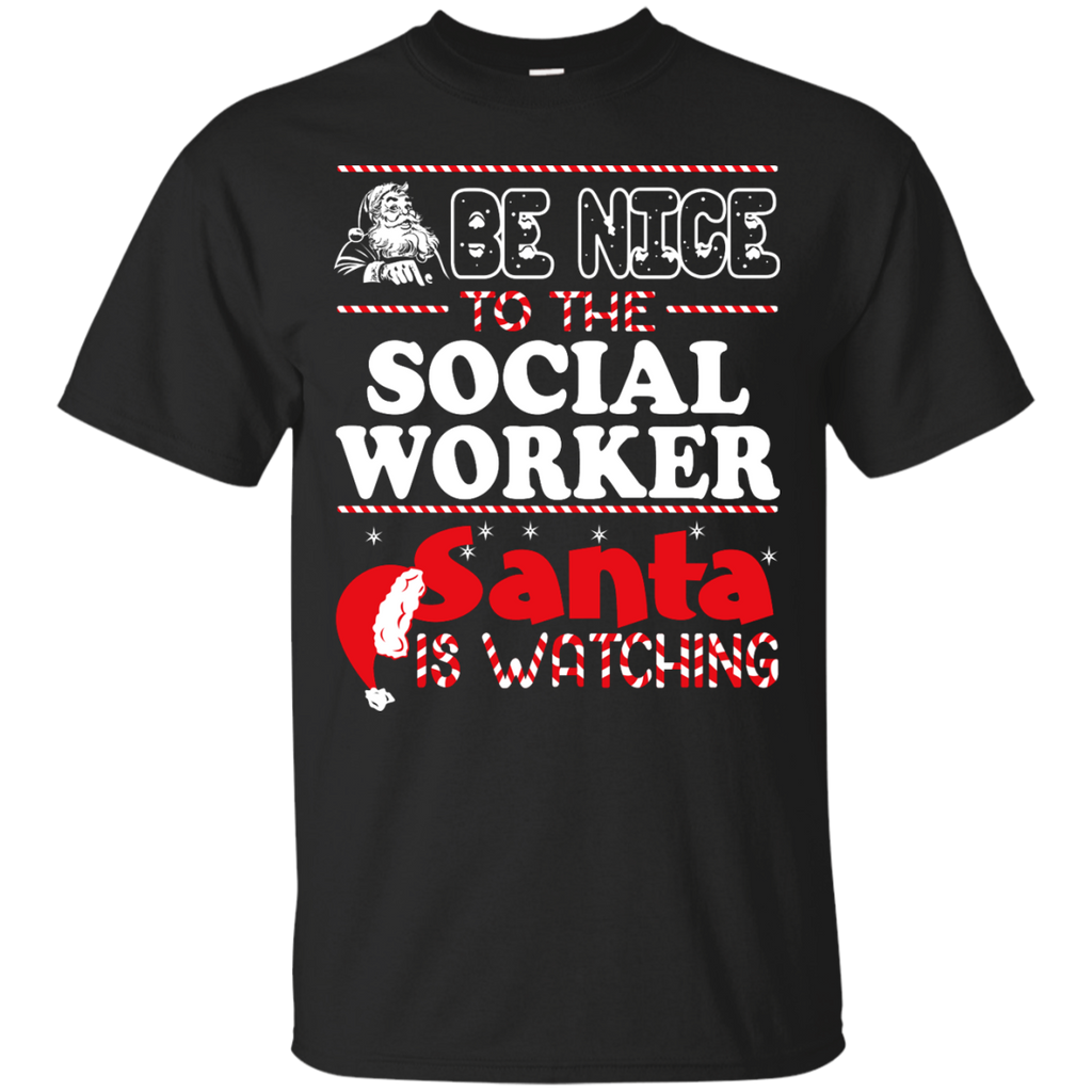 be nice to the social worker santa is watching - christmas T-Shirt